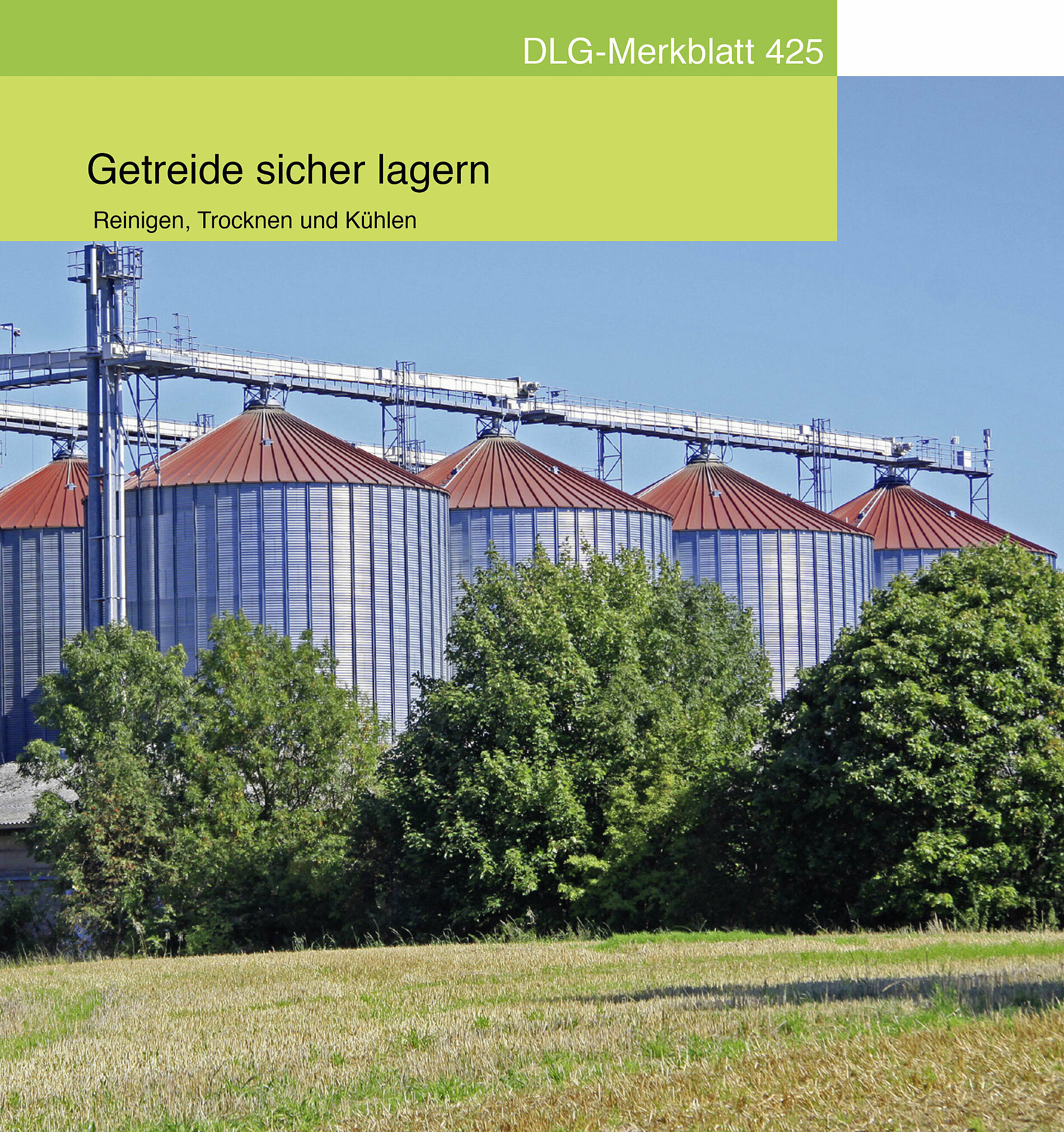 DLG-Merkblatt 425: Getreide sicher lagern - Reinigen, Trocknen und Kühlen